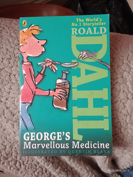 "George's Marvellous Medicine" by Roald Dahl, illustrated by Quentin Blake