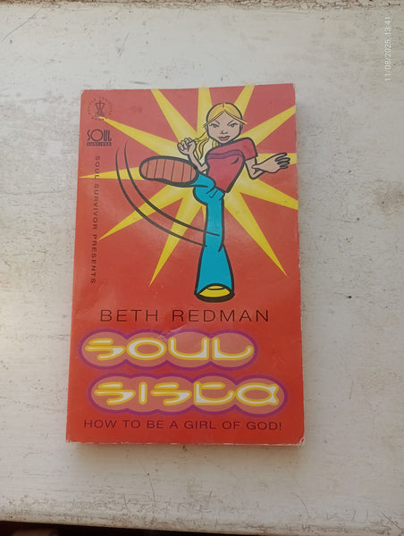 Soul Sista: How to Be a Girl of God! by Beth Redman c2000 Pb